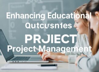 Enhancing Educational Outcomes Through Effective Project Management Enhancing Educational Outcomes Through Effective Project Management