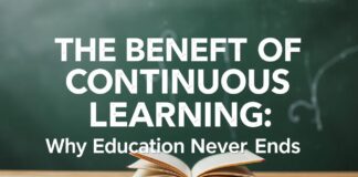 The Benefits of Lifelong Learning: Why Education Never Stops The Benefits of Continuous Learning: Why Education Never Ends