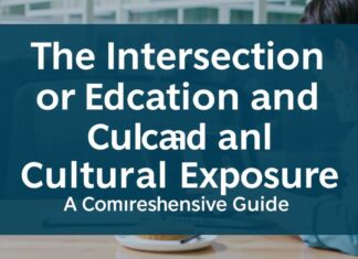 The Intersection of Education and Cultural Exposure: A Comprehensive Guide The Intersection of Education and Cultural Exposure: A Comprehensive Guide