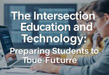 The Intersection of Education and Technology: Preparing Students for the Future The Intersection of Education and Technology: Preparing Students for the Future