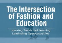 The Intersection of Fashion and Education: Exploring Trends and Learning Opportunities The Intersection of Fashion and Education: Exploring Trends and Learning Opportunities