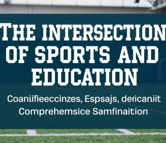 The Intersection of Sports and Education: A Comprehensive Exploration The Intersection of Sports and Education: A Comprehensive Examination